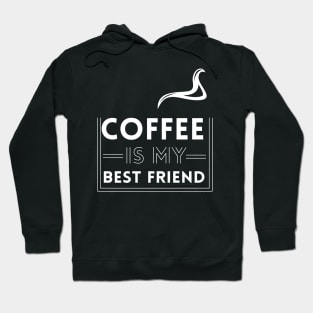 Coffee is my best friend Hoodie